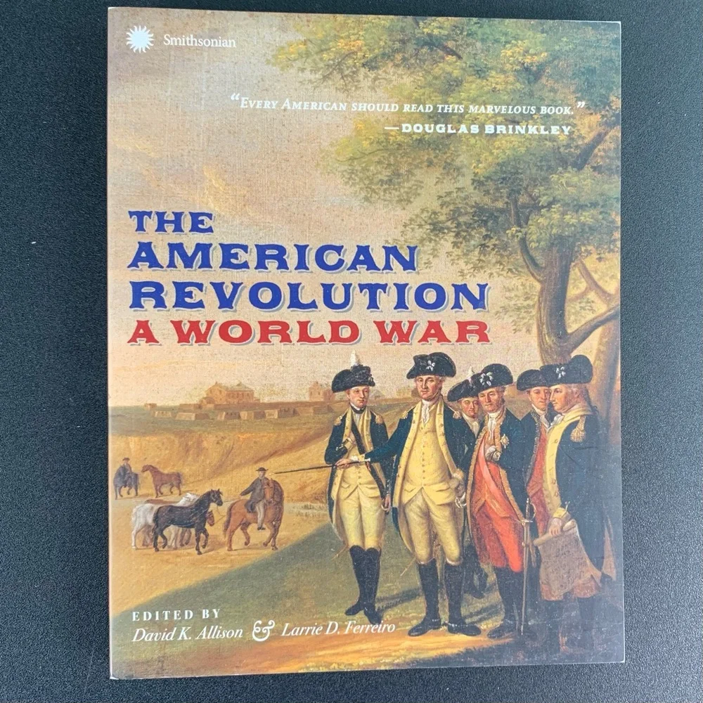 The American Revolution: A World War Edited by Allison & Ferreiro. 2018.